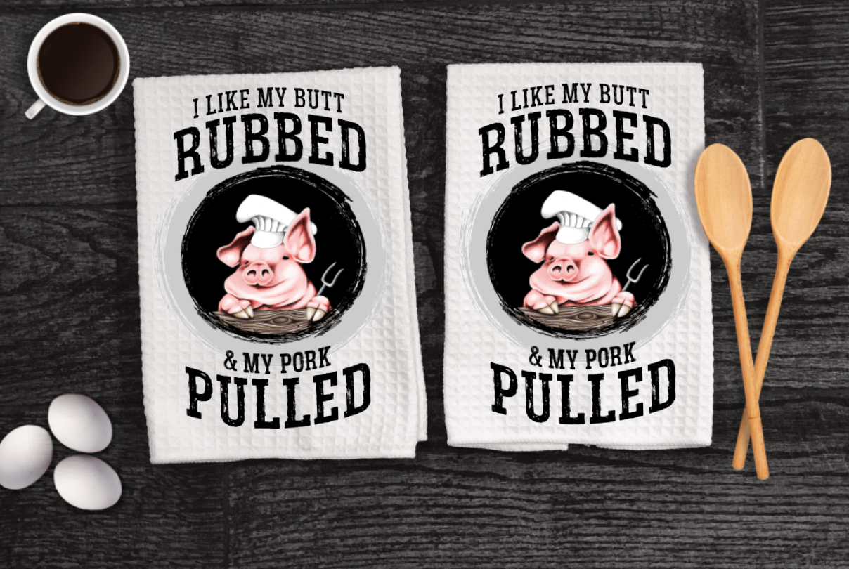 I like my butt rubbed and pork Pulled Microfiber towel