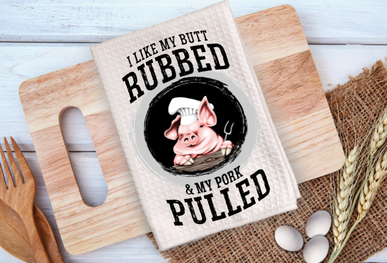 I like my butt rubbed and pork Pulled Microfiber towel