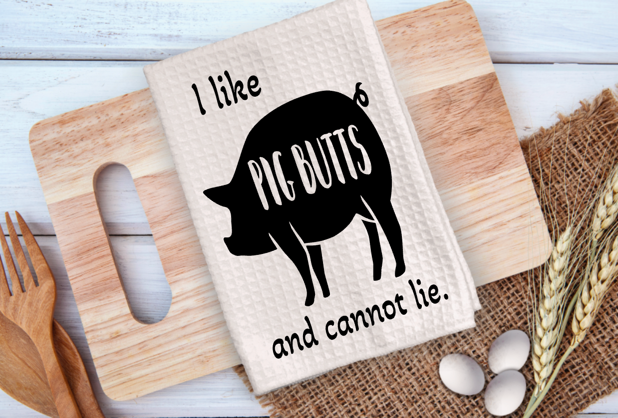 I like Pig Butts and cannot lie Microfiber towel