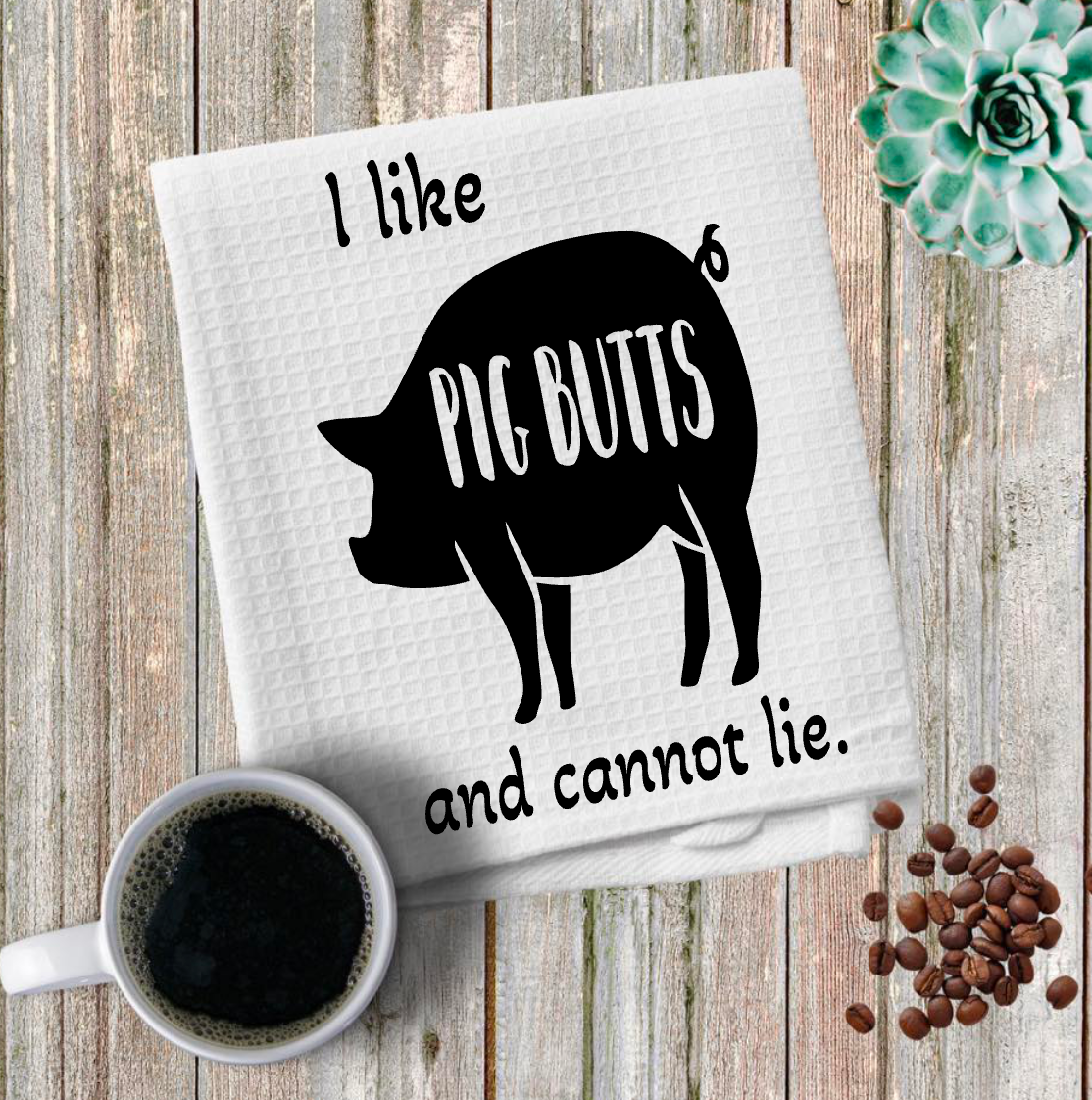 I like Pig Butts and cannot lie Microfiber towel
