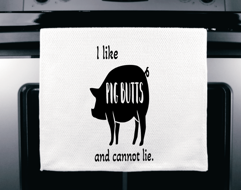I like Pig Butts and cannot lie Microfiber towel