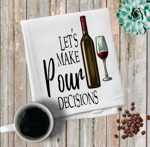 Let's make Pour decisions Microfiber towel